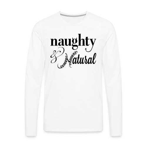 Naghty & Natural T-Shirt (Black) - Men's Premium Long Sleeve T-Shirt
