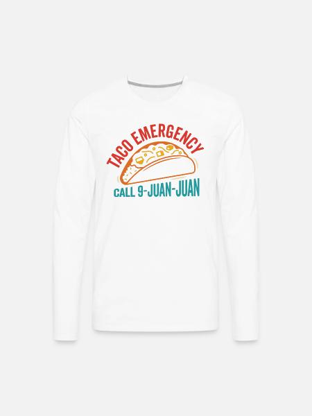 Taco Emergency Call 9-Juan-Juan Funny - Men's Premium Long Sleeve T-Shirt - white
