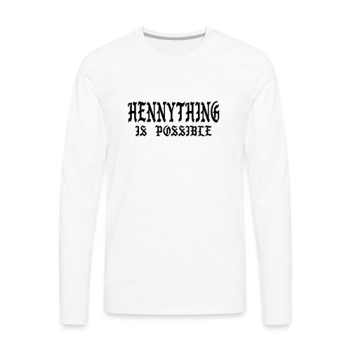 hennything is possible - Men's Premium Long Sleeve T-Shirt
