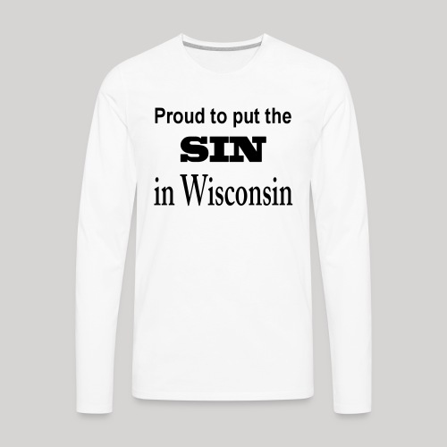 Proud/sin in Wisconsin - Men's Premium Long Sleeve T-Shirt
