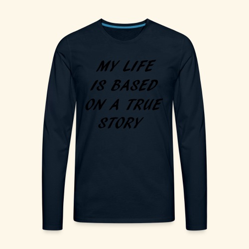 true story - Men's Premium Long Sleeve T-Shirt