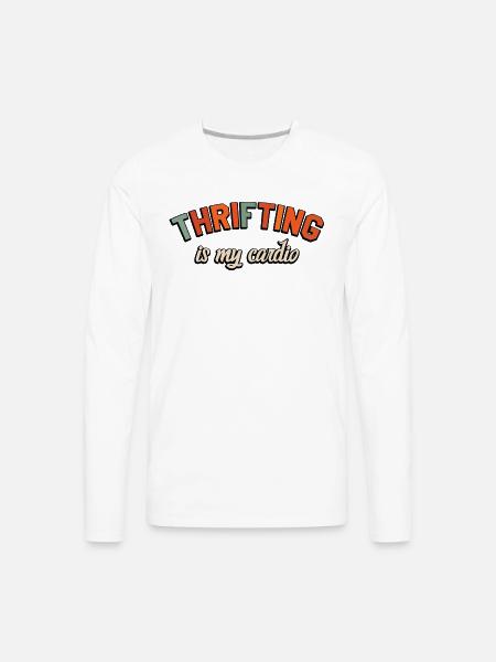 Thrifting Is My Cardio - Men's Premium Long Sleeve T-Shirt - white