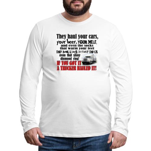 Trucker Hauled It - Men's Premium Long Sleeve T-Shirt