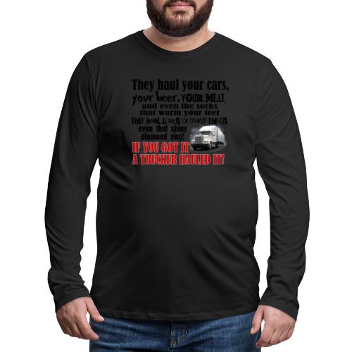 Trucker Hauled It - Men's Premium Long Sleeve T-Shirt
