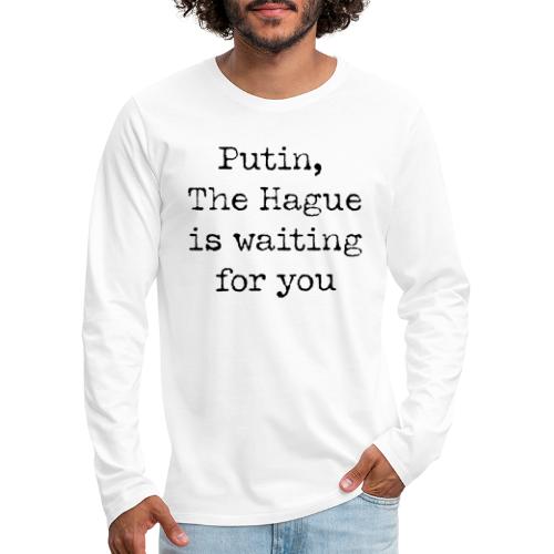 hague is waiting for you type writing - Men's Premium Long Sleeve T-Shirt