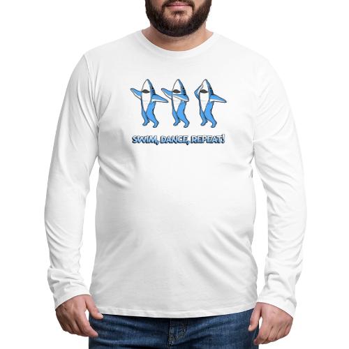 Dancing Sharks - Swim, Dance, Repeat - Men's Premium Long Sleeve T-Shirt