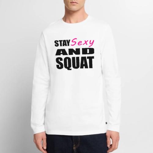 Stay Sexy and Squat - Men's Premium Long Sleeve T-Shirt