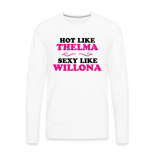 Hot Like Thelma - Sexy Like Wylona Shirt (light ty - Men's Premium Long Sleeve T-Shirt