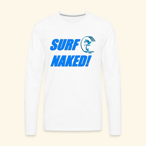 SURF NAKED! - Men's Premium Long Sleeve T-Shirt
