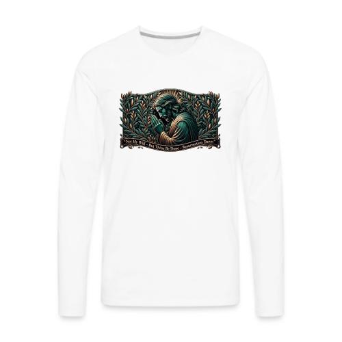 Easter Not My Will Gethsemane T Shirt, Bro Gift - Men's Premium Long Sleeve T-Shirt