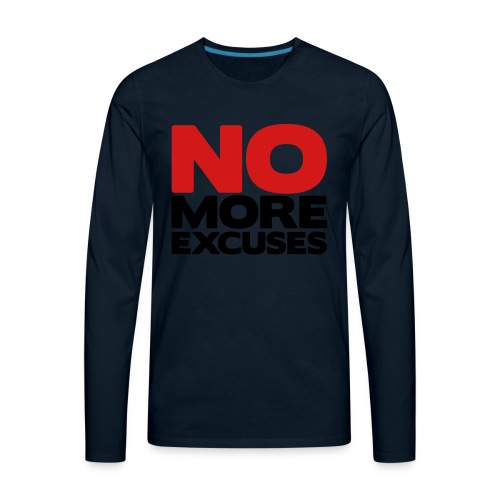 No More Excuses - Men's Premium Long Sleeve T-Shirt