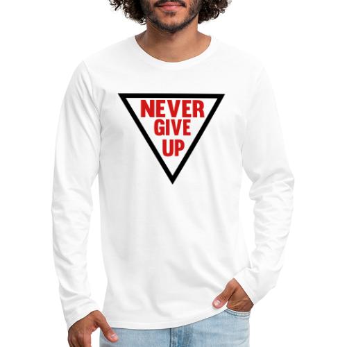Never Give Up - Men's Premium Long Sleeve T-Shirt