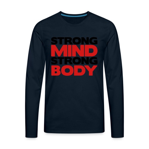 Strong Mind Strong Body - Men's Premium Long Sleeve T-Shirt