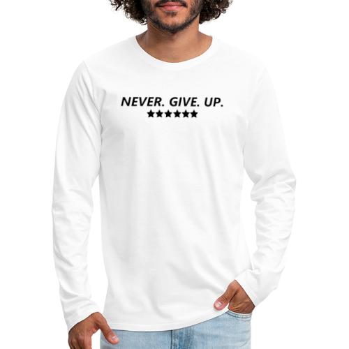 Never. Give. Up. - Men's Premium Long Sleeve T-Shirt