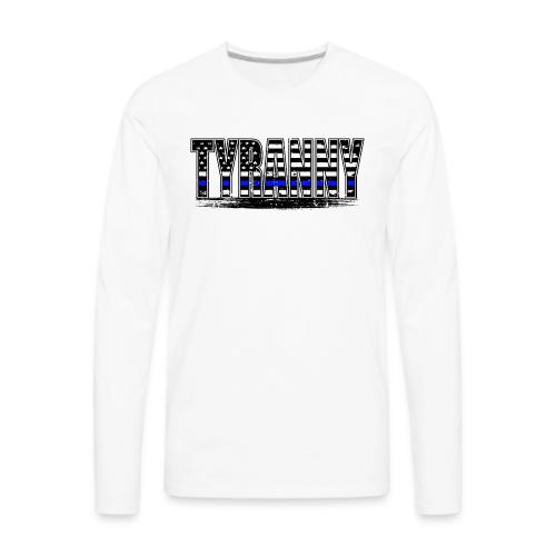 Tyranny underlined Black stroke - Men's Premium Long Sleeve T-Shirt