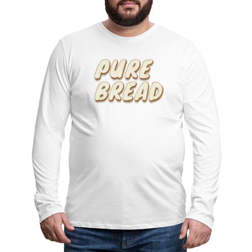 Pure Bread - Men's Premium Long Sleeve T-Shirt