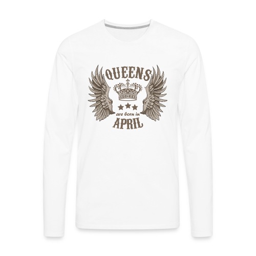 Queens are born in April - Men's Premium Long Sleeve T-Shirt