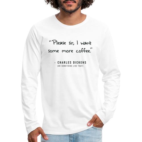 Fake Quotes: Charles Dickens, Coffee Version - Men's Premium Long Sleeve T-Shirt
