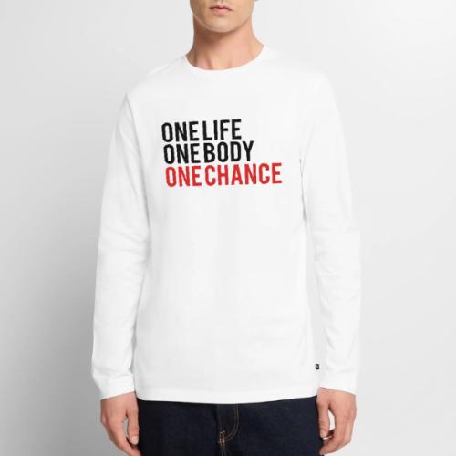 One Life One Body One Chance - Men's Premium Long Sleeve T-Shirt