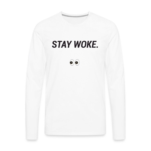 Stay Woke - Men's Premium Long Sleeve T-Shirt