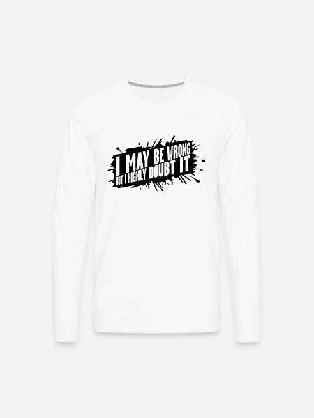 I may be wrong - Men's Premium Long Sleeve T-Shirt - white