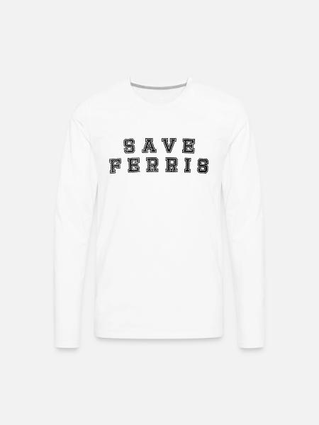 SAVE FERRIS funny - Men's Premium Long Sleeve T-Shirt - white