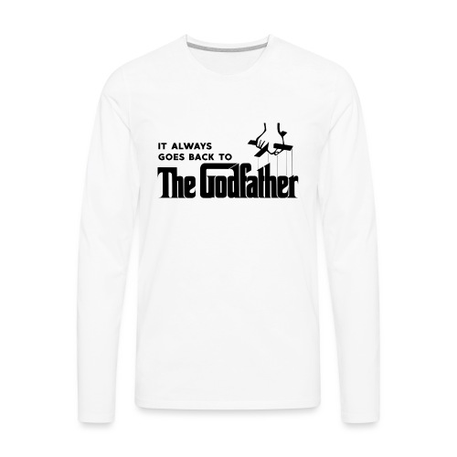 It Always Goes Back to The Godfather - Men's Premium Long Sleeve T-Shirt