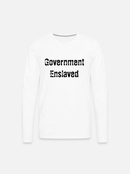 Government Enslaved - Men's Premium Long Sleeve T-Shirt - white