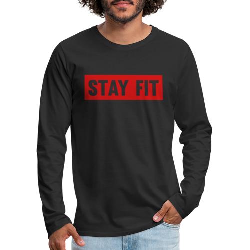 Stay Fit - Men's Premium Long Sleeve T-Shirt