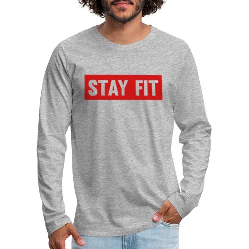 Stay Fit - Men's Premium Long Sleeve T-Shirt