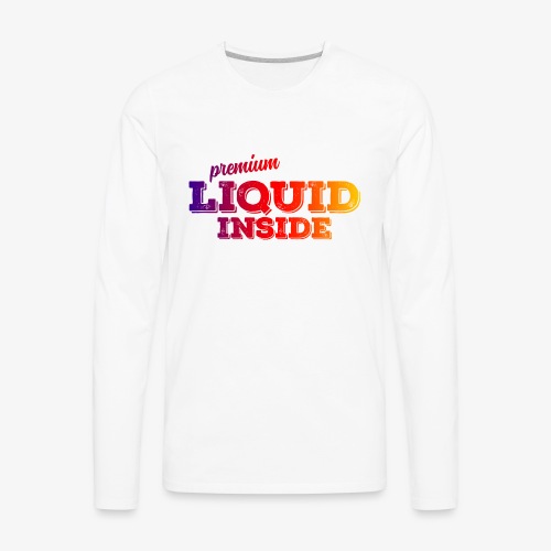 Premium Liquid inside - Men's Premium Long Sleeve T-Shirt