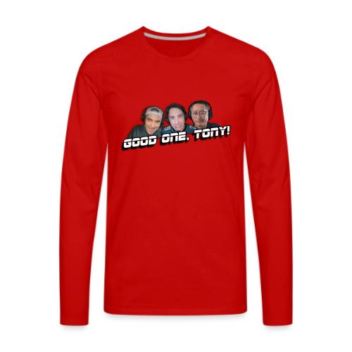 GOOD ONE, TONY! (with Fusco Show back) - Men's Premium Long Sleeve T-Shirt