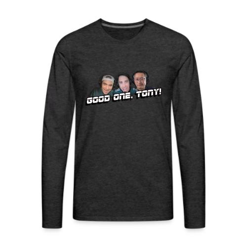 GOOD ONE, TONY! (with Fusco Show back) - Men's Premium Long Sleeve T-Shirt