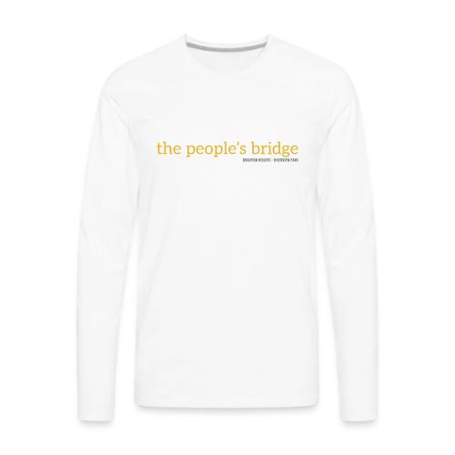 the people's bridge - Men's Premium Long Sleeve T-Shirt