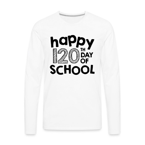 Happy 120th Day of School First Grade Teacher Tee - Men's Premium Long Sleeve T-Shirt