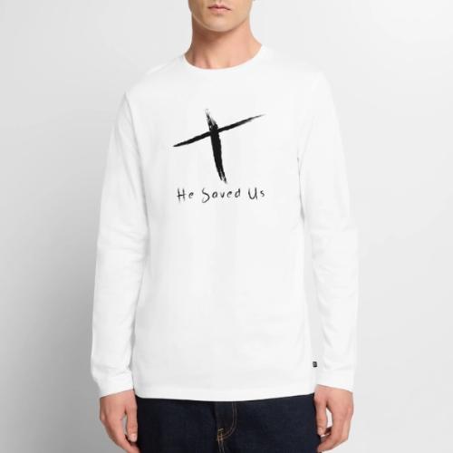 He Saved Us Black Letters - Men's Premium Long Sleeve T-Shirt