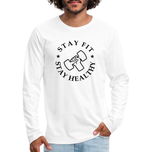 Stay Fit Stay Healthy - Men's Premium Long Sleeve T-Shirt