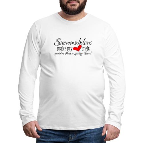 Snowmobilers Make My Heart Melt - Men's Premium Long Sleeve T-Shirt