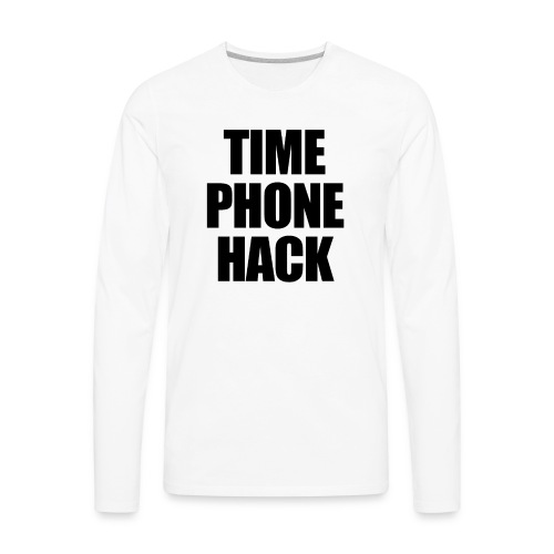 Time Phone Hack - Men's Premium Long Sleeve T-Shirt