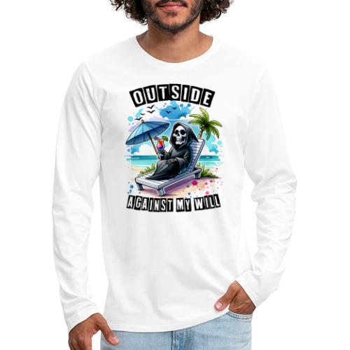 Outside Against my Will - Men's Premium Long Sleeve T-Shirt