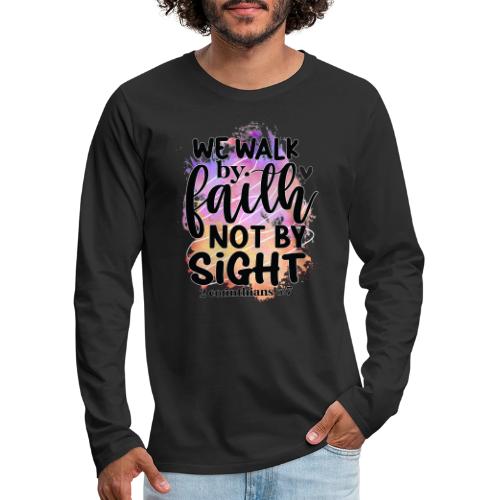 Harmony Collection - We Walk by Faith not by Sight - Men's Premium Long Sleeve T-Shirt