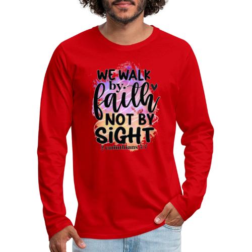 Harmony Collection - We Walk by Faith not by Sight - Men's Premium Long Sleeve T-Shirt