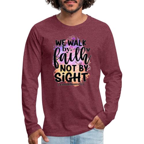 Harmony Collection - We Walk by Faith not by Sight - Men's Premium Long Sleeve T-Shirt