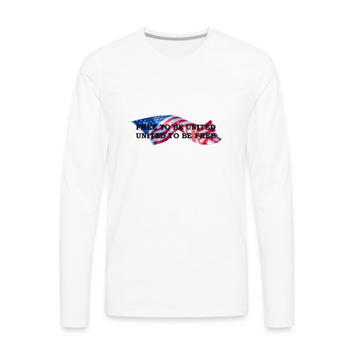Free to Be United, United to Be Free - Men's Premium Long Sleeve T-Shirt
