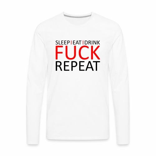 Sleep Eat Drink Fuck Repeat Red Party Design - Men's Premium Long Sleeve T-Shirt