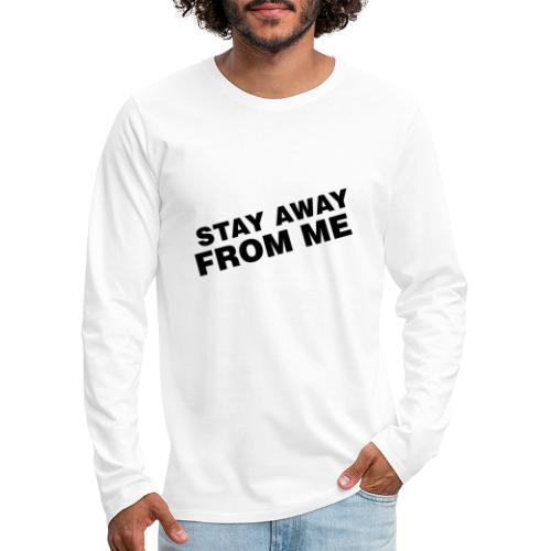 Stay Away From Me - Men's Premium Long Sleeve T-Shirt