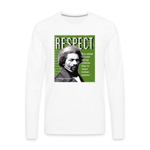 Frederick Douglass RESPECT Quote - Men's Premium Long Sleeve T-Shirt