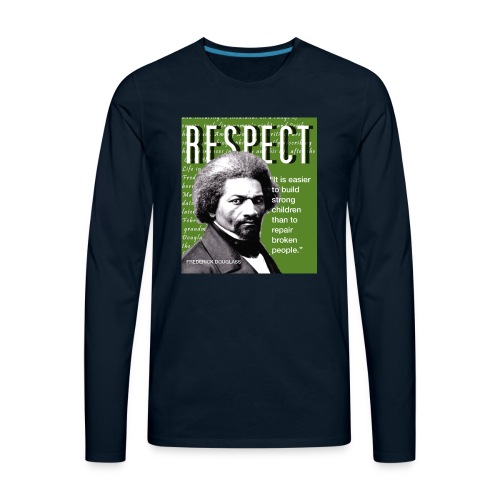 Frederick Douglass RESPECT Quote - Men's Premium Long Sleeve T-Shirt