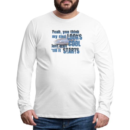 Sled Looks Cool - Men's Premium Long Sleeve T-Shirt