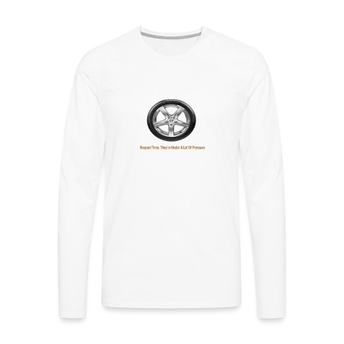 Respect Tires - Men's Premium Long Sleeve T-Shirt